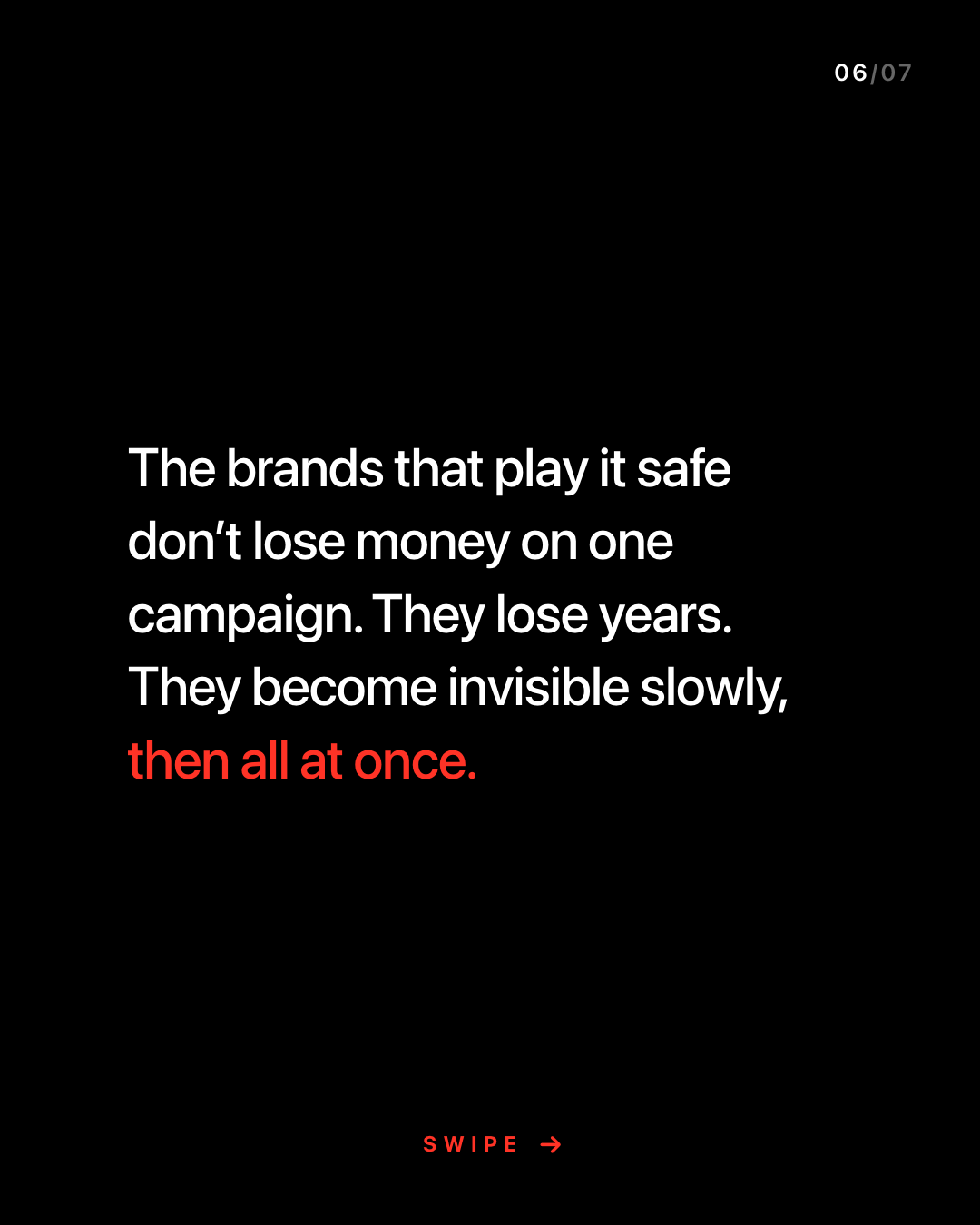 The brands that play it safe become invisible slowly, then all at once